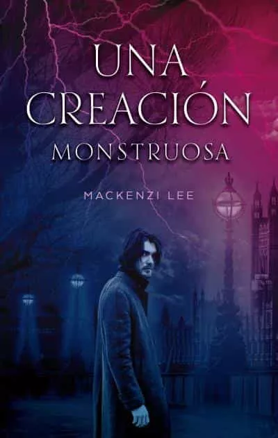 Portada del Libro Una Creacion Monstruosa de Mackenzie Lee - 9788492918737