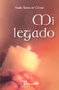 Portada del Libro Mi Legado de Madre Teresa De Calcuta - 9789707321267