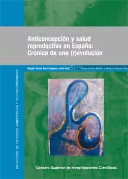 Portada del Libro Anticoncepcion Y Salud Reproductiva En España: Cronica De Una Rev Oluc de Magda Teresa Et Al. Ruiz Salguero - 9788400083212