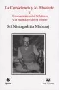 Portada del Libro La Consciencia Y Lo Absoluto Y El Conocimiento Del Si Mismo Y La Reali de Maharaj Nisargadatta - 9788496808973