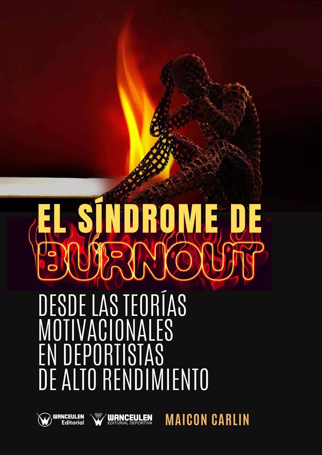 Portada del Libro El Sindrome De Burnout. Desde Las Teorias Motivacionales En Depor Tist de Maicon Carlin - 9788499934150