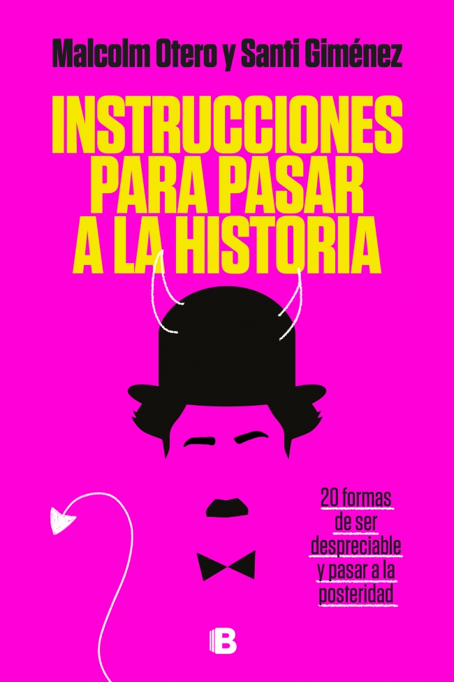 Portada del Libro Instrucciones Para Pasar A La Historia de Malcolm Otero - 9788466667661