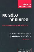 Portada del Libro No Solo De Dinero: La Economia Que Precisa La Naturaleza de Malcom Slesser - 9788474268287