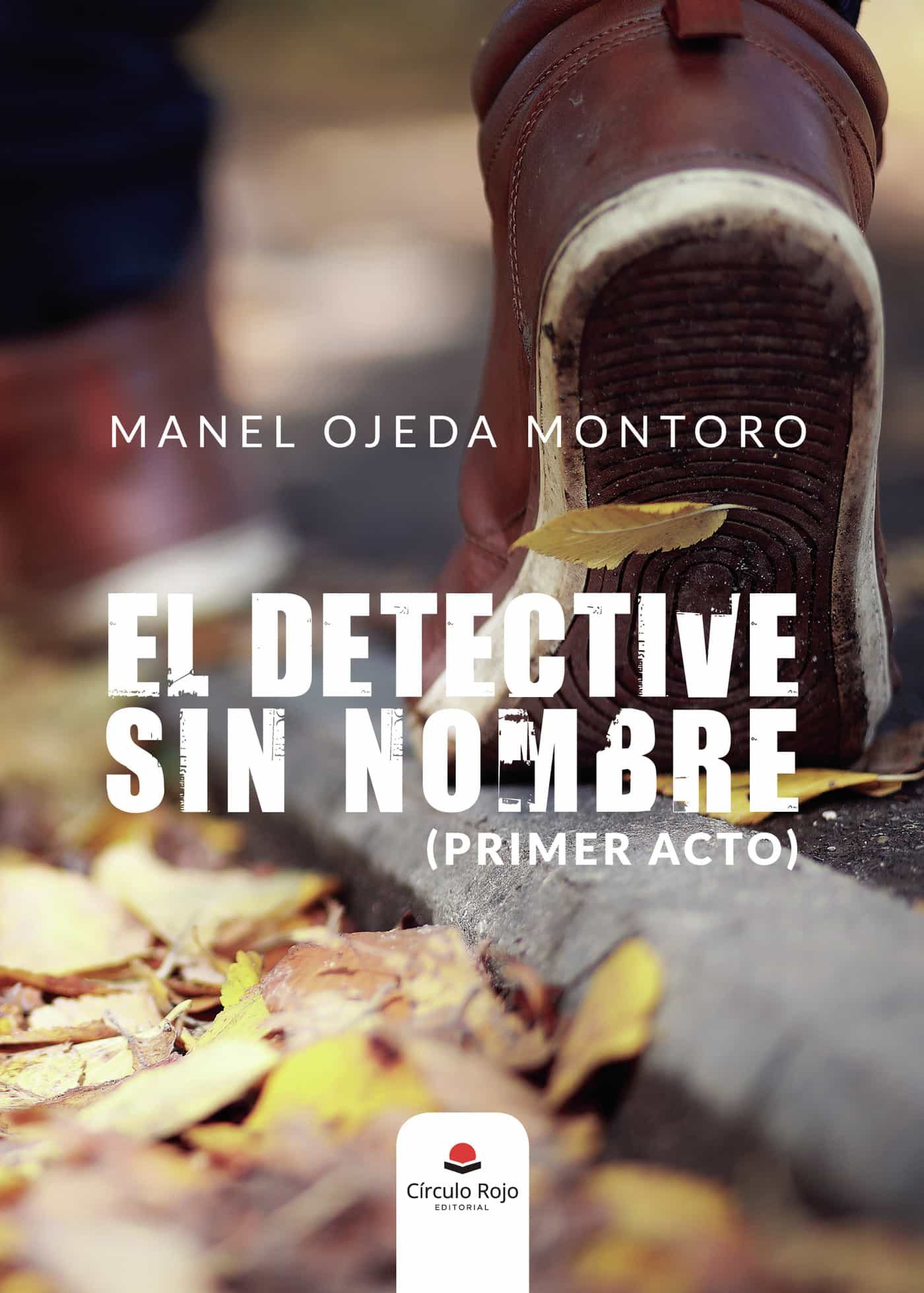 Portada del Libro El Detective Sin Nombre (Primer Acto) de Manel Ojeda Montoro - 9788413387758