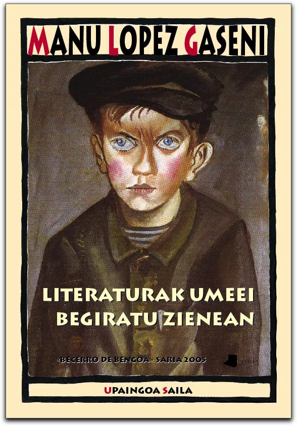 Portada del Libro Literaturak Umeei Begiratu Zienean. Becerro De Bengoa Saria 2005 de Manu Lopez Gaseni - 9788476814963