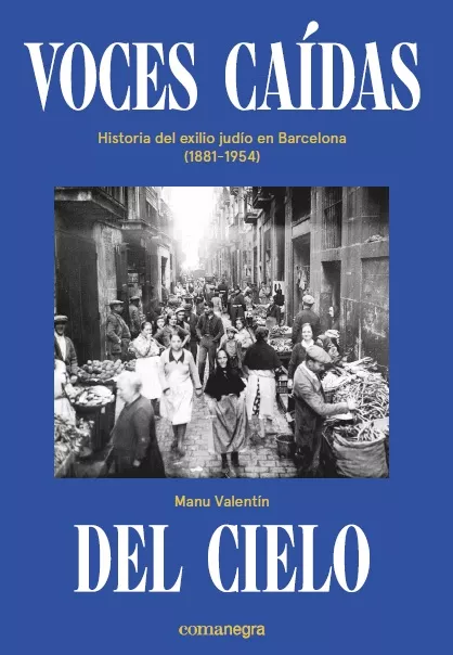 Portada del Libro Voces Caidas Del Cielo: Historia Del Exilio Judio En Barcelona (1881-1 de Manu Valentin - 9788418022036