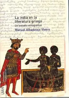 Portada del Libro La India En La Literatura Griega: Un Estudio Etnografico de Manuel Albadalejo Vivero - 9788481386578