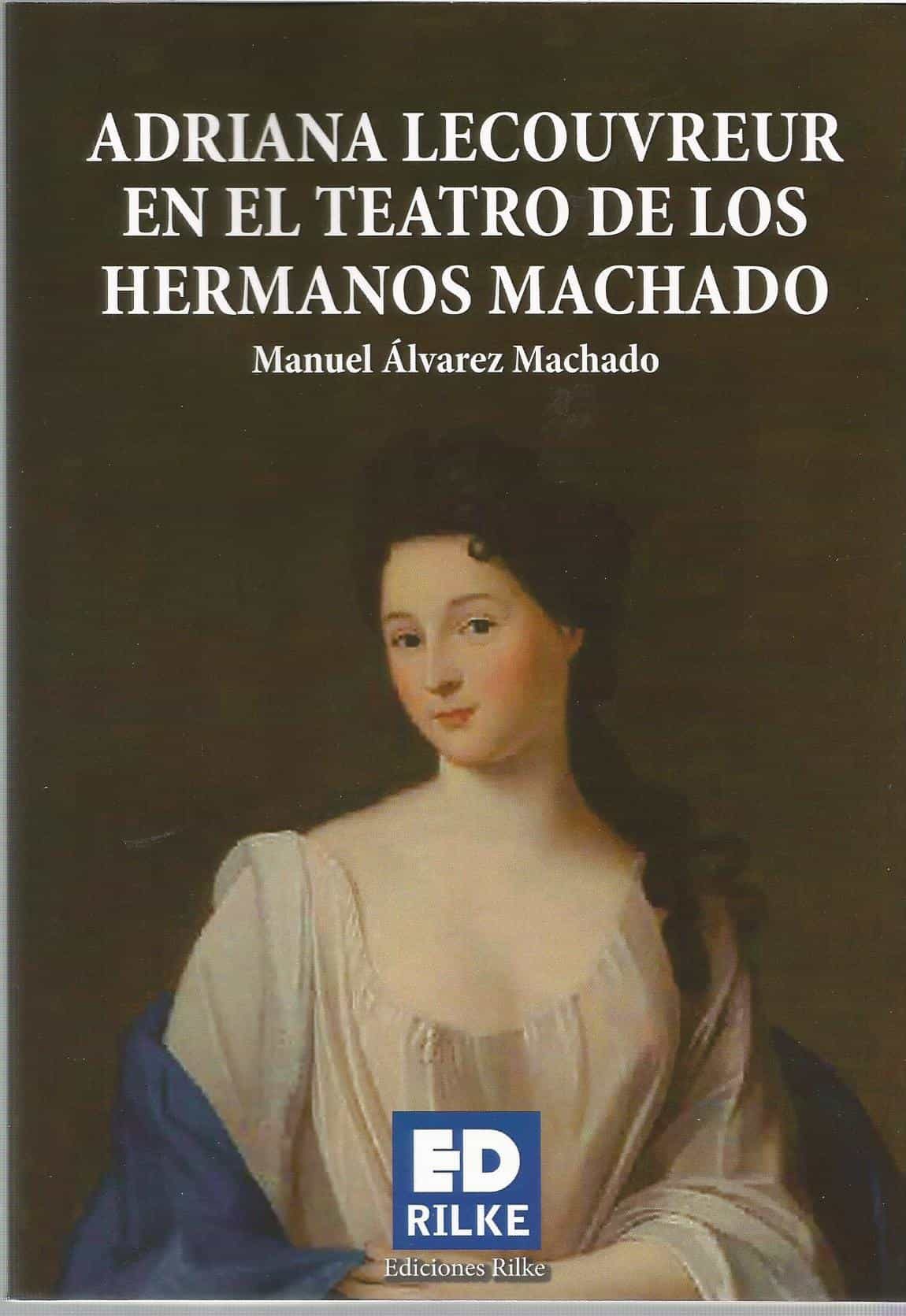 Portada del Libro Adriana Lecouvreur En El Teatro De Los Hermanos Machado de Manuel Alvarez Machado - 9788412164305