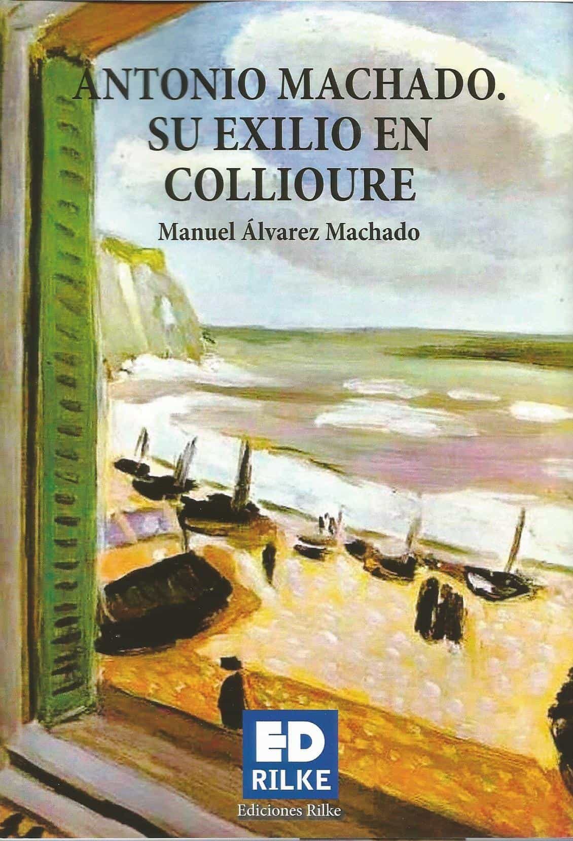 Portada del Libro Antonio Machado: Su Exilio En Collioure de Manuel Alvarez Machado - 9788412164329