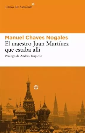 Portada del Libro El Maestro Juan Martinez Que Estaba Alli de Manuel Chaves Nogales - 9788493501860