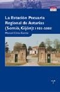 Portada del Libro La Estacion Pecuaria Regional De Asturias (Somio-Gijon) 1933-2005 de Manuel Cima Garcia - 9788497042604
