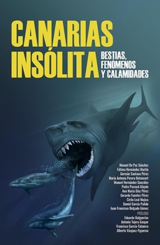 Portada del Libro Canarias Insolita Bestias Fenomenos Y Calamidades de Manuel De Paz Sanchez - 9788461786909