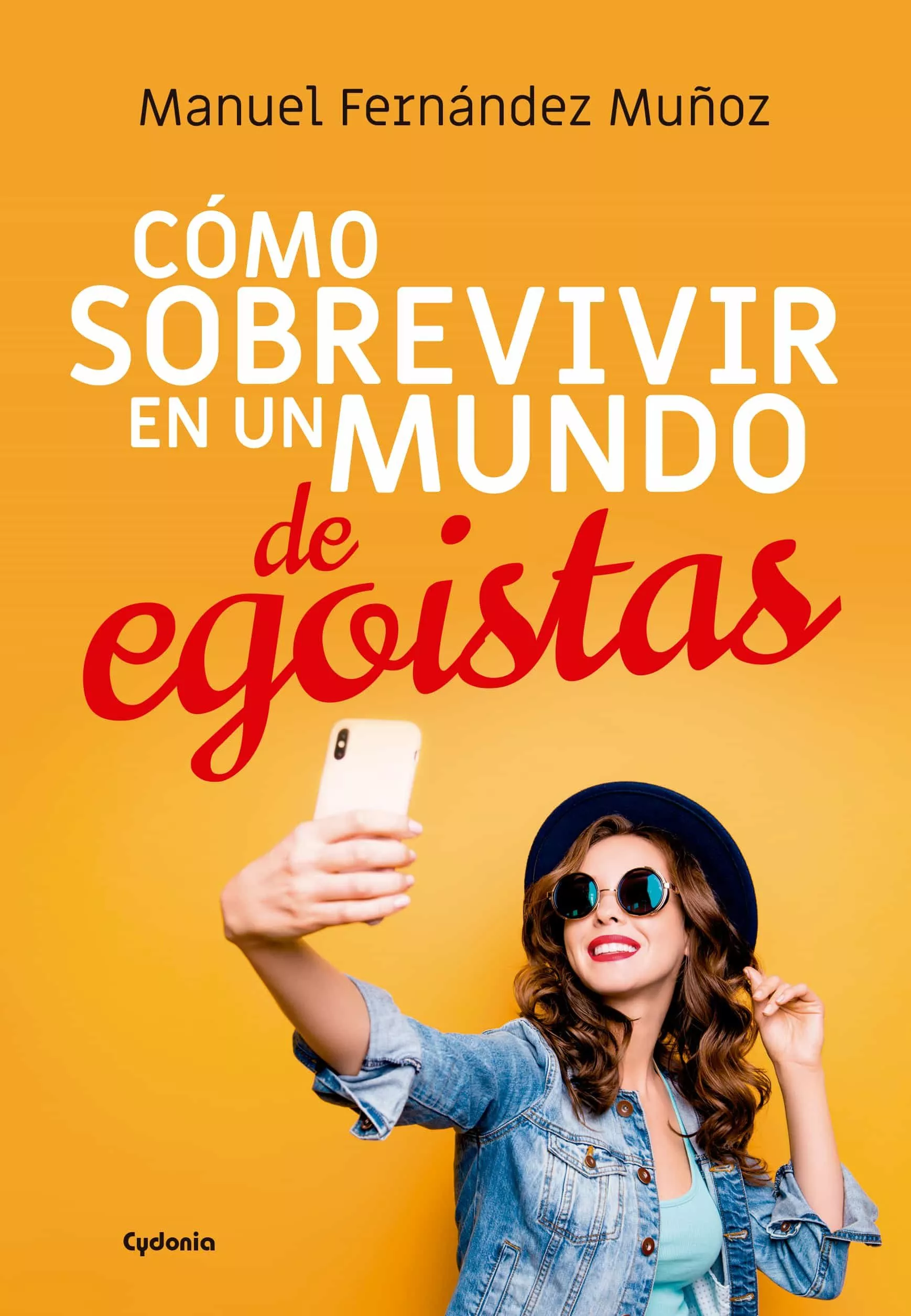 Portada del Libro Como Sobrevivir En Un Mundo De Egoistas de Manuel Fernandez Muñoz - 9788494981630