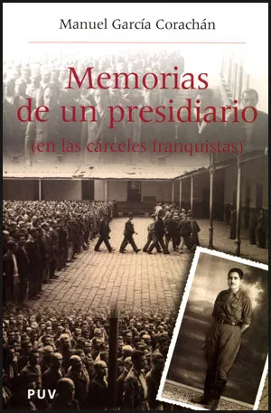 Portada del Libro Memorias De Un Presidiario: En Las Carceles Franquistas de Manuel Garcia Corachan - 9788437061672