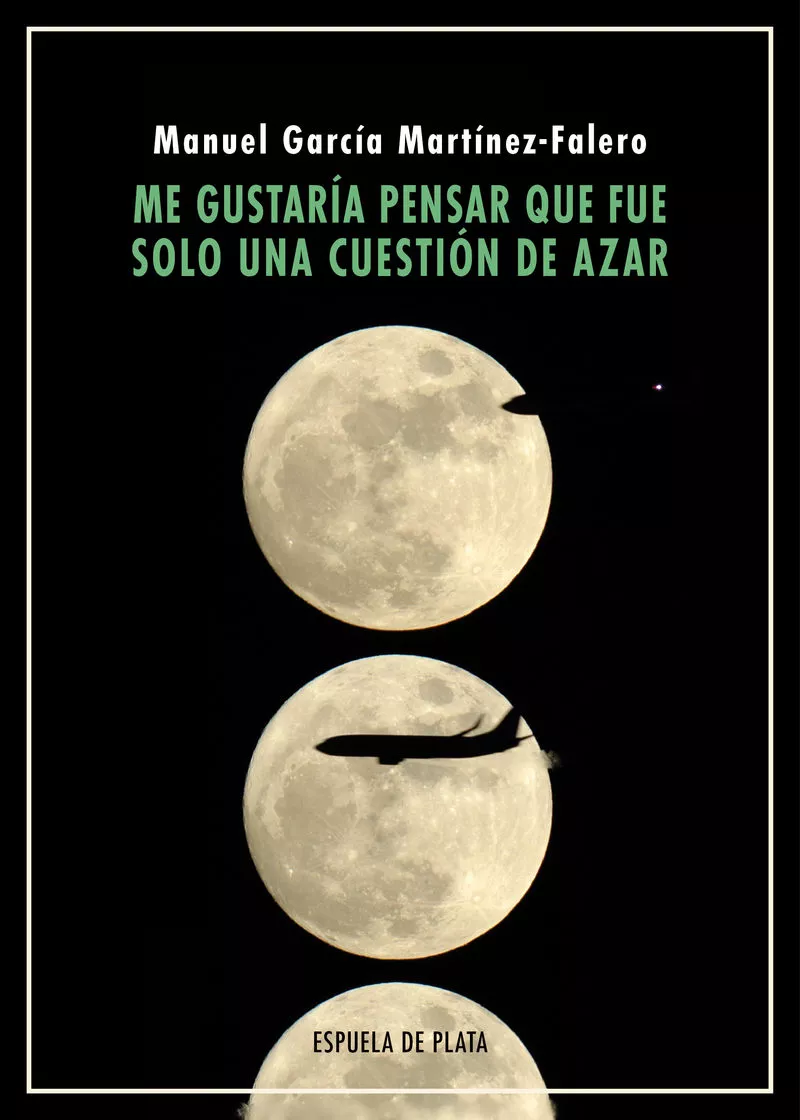 Portada del Libro Me Gustaria Pensar Que Fue Solo Una Cuestion De Azar de Manuel Garcia Martinez Falero - 9788417146870