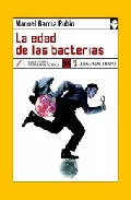Portada del Libro La Edad De Las Bacterias de Manuel Garcia Rubio - 9788496080409