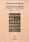 Portada del Libro Diccionario De Palabras De Andar Por Casa de Manuel Garrido Palacios - 9788496458222