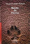 Portada del Libro Noche De Perros de Manuel Garrido Palacios - 9788496458048