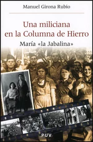 Portada del Libro Una Miliciana En La Columna De Hierro. Maria La Jabalina de Manuel Girona Rubio - 9788437066561