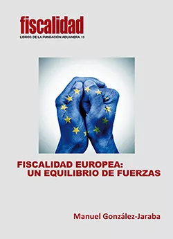 Portada del Libro Fiscalidad Europea: Un Equilibrio De Fuerzas de Manuel Gonzalez Jaraba - 9788412027921