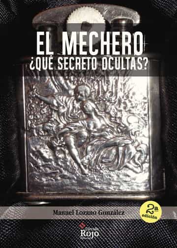 Portada del Libro El Mechero de Manuel Lozano Gonzalez - 9788491400011