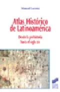 Portada del Libro Atlas Historico De Latinoamerica: Desde La Prehistoria Hasta El S Iglo de Manuel Lucena Salmoral - 9788497562676