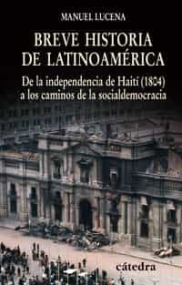 Portada del Libro Breve Historia De Latinoamerica: De La Independencia De Haiti (18 04) de Manuel Lucena Salmoral - 9788437623993