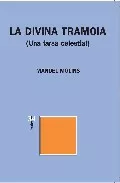 Portada del Libro La Divina Tramoia: Una Farsa Celestial de Manuel Molins - 9788475027661
