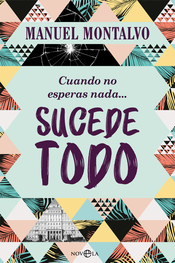 Portada del Libro Cuando No Esperas Nada Sucede Todo de Manuel Montalvo - 9788491647966