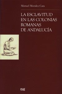 Portada del Libro La Esclavitud En Las Colonias Romanas De Andalucia de Manuel Morales Cara - 9788433845368
