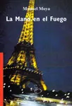 Portada del Libro La Mano En El Fuego de Manuel Moya - 9788496458246