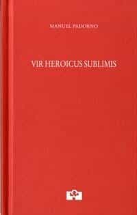 Portada del Libro Vir Heroicus Sublimis de Manuel Padorno - 9788415046585