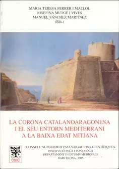 Portada del Libro La Corona Catalanoaragonesa I El Seu Entorn Mediterrani A La Baix A Ed de Manuel Sanchez Martinez - 9788400083304