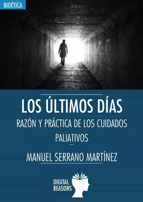 Portada del Libro Los Ultimos Dias: Razon Y Practica De Los Cuidados Paliativos de Manuel Serrano Martinez - 9788412088809