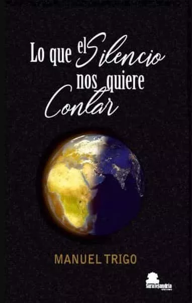 Portada del Libro Lo Que El Silencio Nos Quiere Contar de Manuel Trigo - 9788417995126