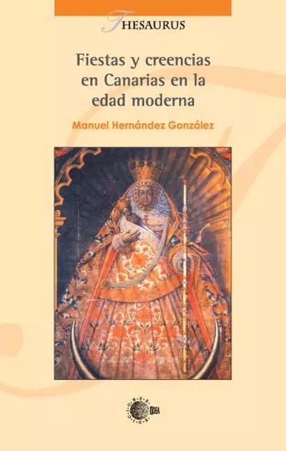 Portada del Libro Fiestas Y Creencias En Canarias En El Siglo Xviii de Manuel Vicente Hernandez Gonzalez - 9788483821077