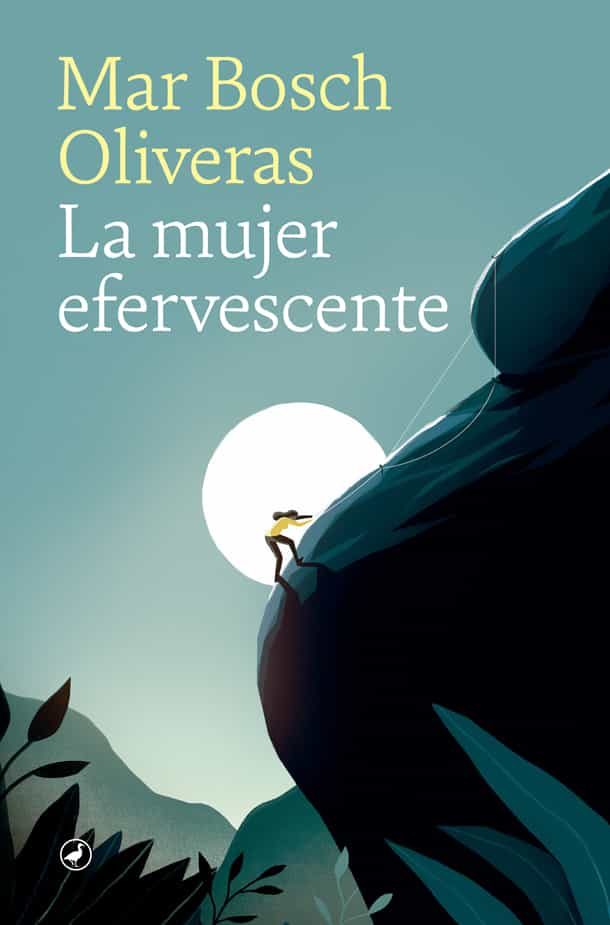 Portada del Libro La Mujer Efervescente de Mar Bosch Oliveras - 9788418059094