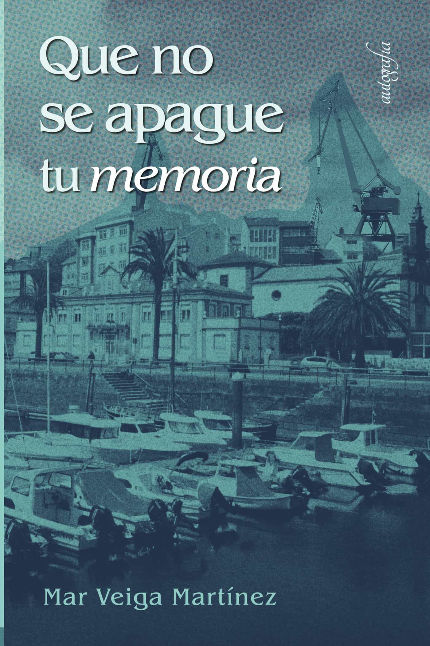 Portada del Libro Que No Se Apague Tu Memoria de Mar Veiga Martinez - 9788418028731