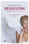 Portada del Libro El Secreto De La Seduccion: Como Conquistar Al Hombre De Tu Vida de Mara Del Carme Banus - 9788476697238