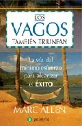 Portada del Libro Los Vagos Tambien Triunfan: La Via Del Minimo Esfuerzo Para Alcan Zar de Marc Allen - 9788496665132