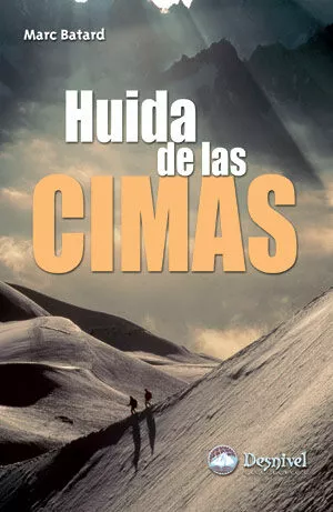 Portada del Libro Huida De Las Cimas: Alpinismo Y Homosexualidad: En Un Vibrante Re Lato de Marc Batard - 9788496192737