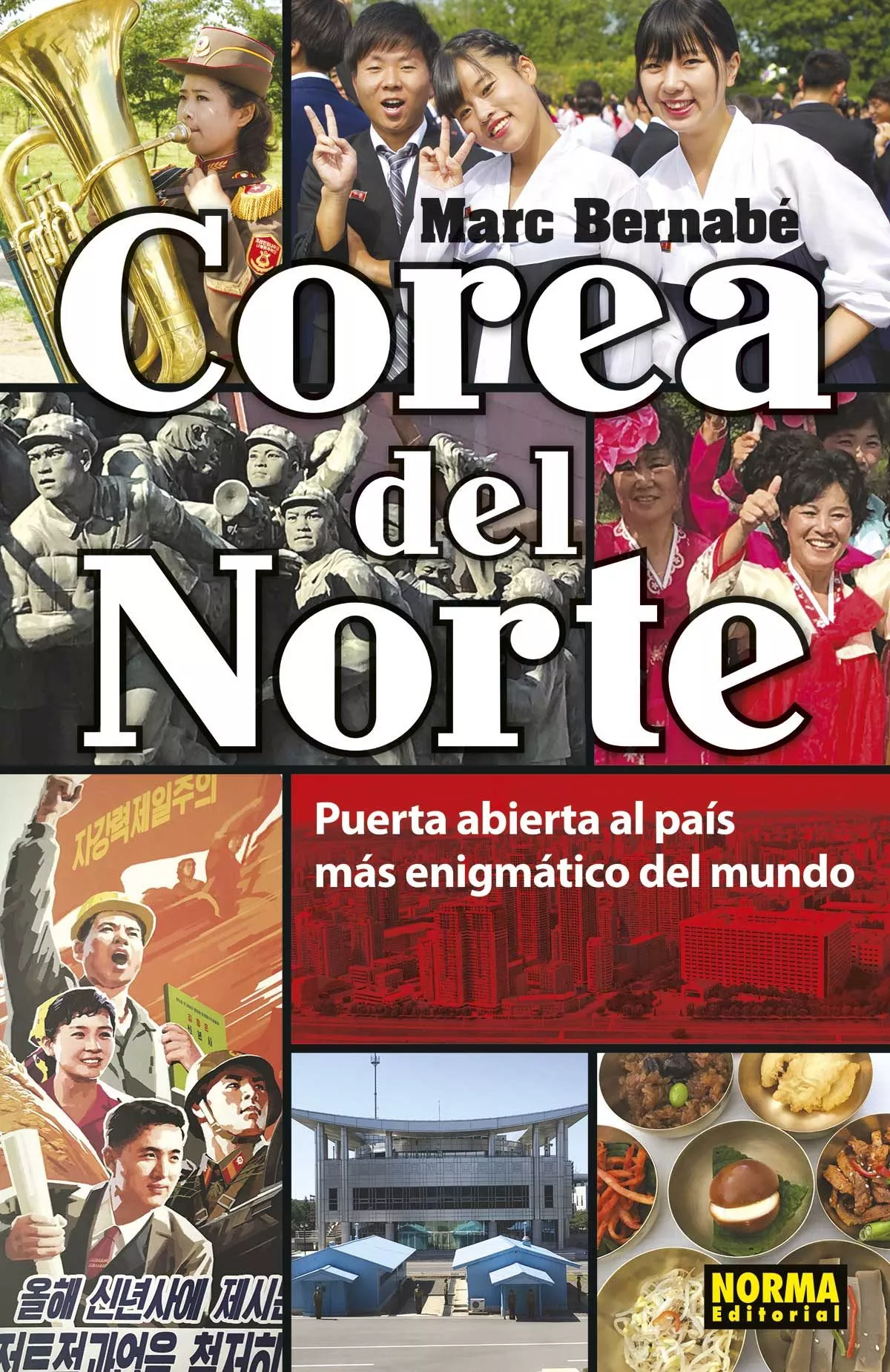 Portada del Libro Corea Del Norte: Puerta Abierta Al Pais Mas Enigmatico Del Mundo de Marc Bernabe - 9788467939392