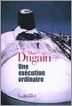 Portada del Libro Une Execution Ordinaire de Marc Dugain - 9782070776528