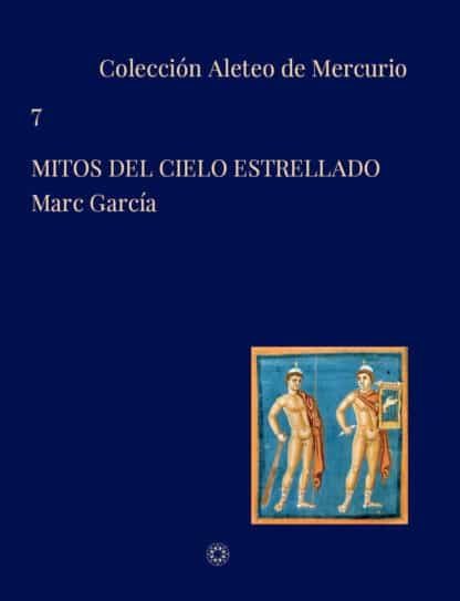 Portada del Libro Mitos Del Cielo Estrellado de Marc Garcia - 9788417231194
