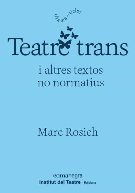 Portada del Libro Teatre Trans de Marc Rosich - 9788418022364