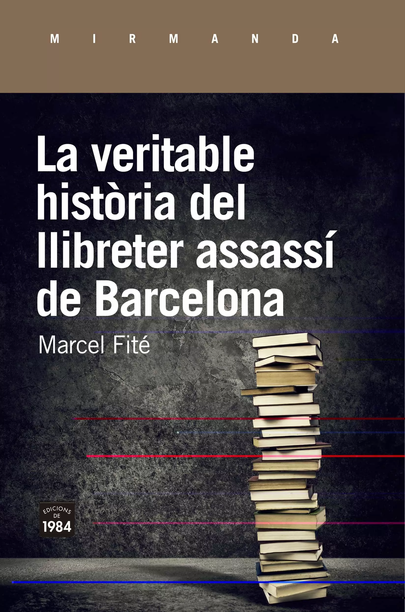 Portada del Libro La Veritable Historia Del Llibreter Assassí De Barcelona de Marcel Fite - 9788416987658