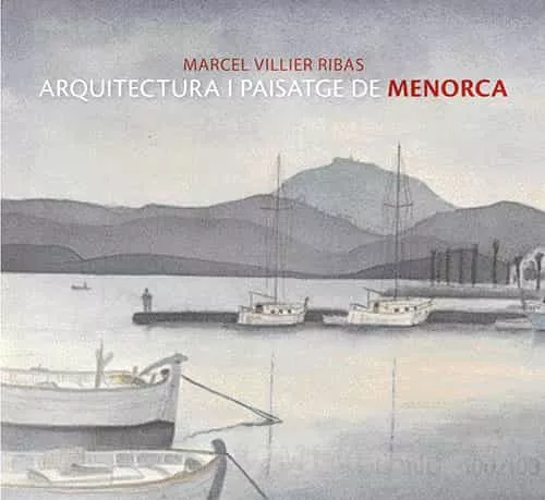Portada del Libro Arquitectura I Paisatge De Menorca: Aquarel.Les I Gravats de Marcel Villier - 9788484782605