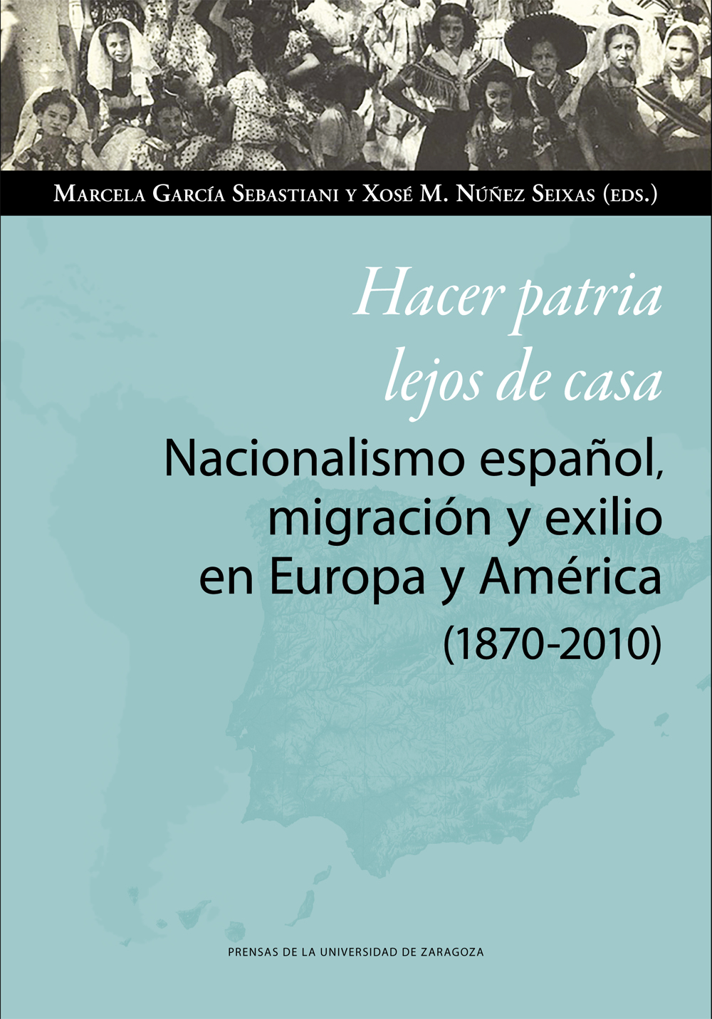 Portada del Libro Hacer Patria Lejos De Casa. Nacionalismo Español Migración Y Exi Lio E de Marcela Garcia Sebastiani - 9788413400099