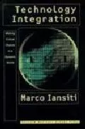 Portada del Libro Technology Integration: Making Critical Choices In A Dynamic Worl D de Marco Iansiti - 9780875847870