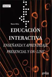 Portada del Libro Educacion Interactiva: Enseñanza Y Aprendizaje Virtual Y Presenci Al de Marco Silva - 9788497840828